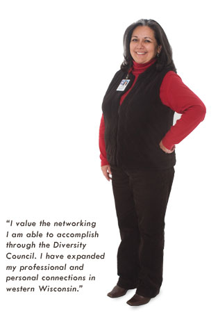 "I value the networking I am able to accomplish through the Diversity Council. I have expanded my professional and personal connections in western Wisconsin."