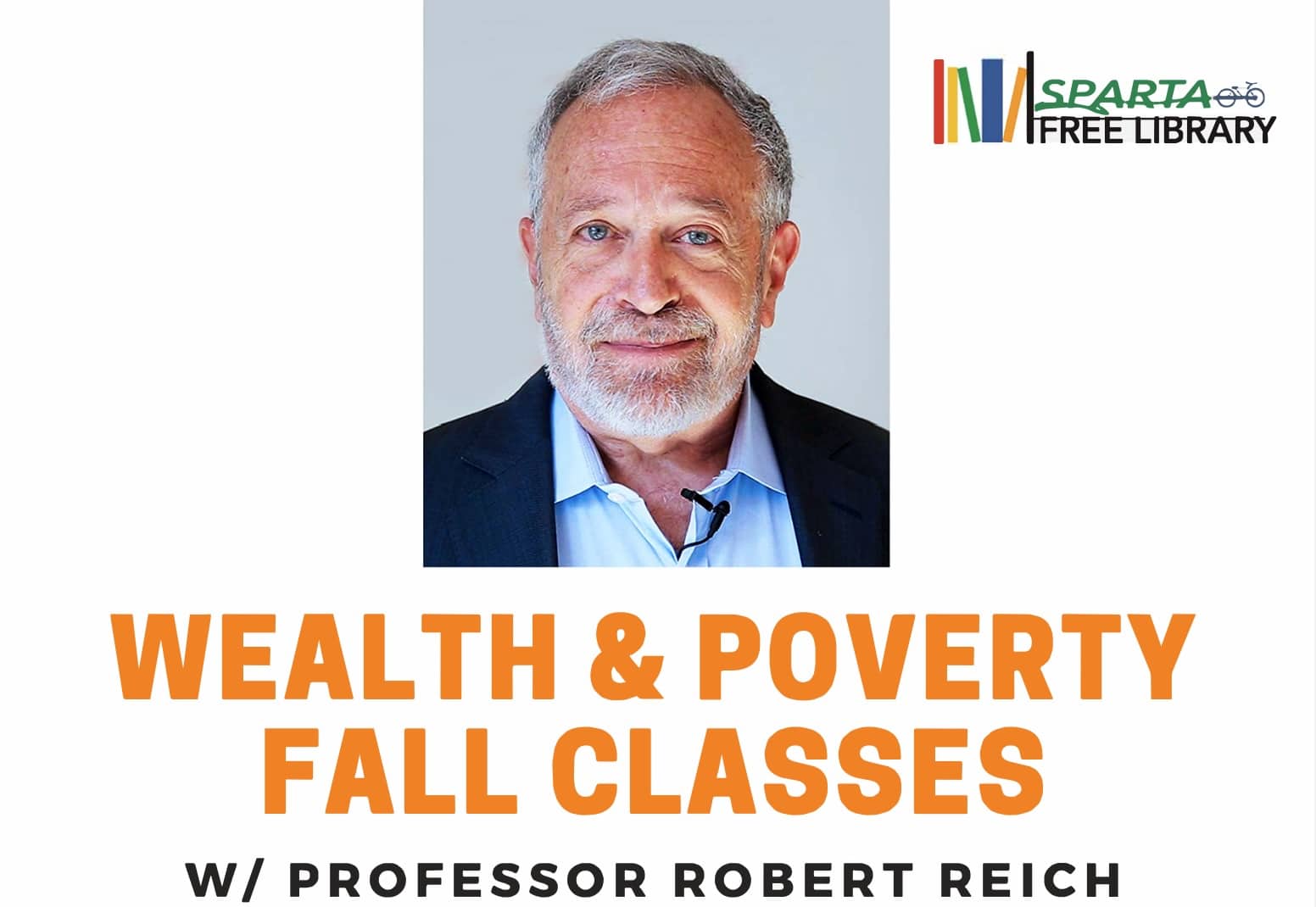 Wealth & Poverty Fall Classes w/Professor Robert Reich Wealth & Poverty Fall Classes w/Professor Robert Reich